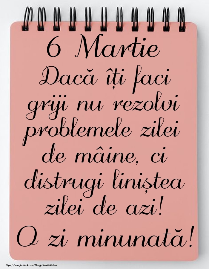 Felicitari de 6 Martie - 6 Martie - Mesajul zilei - O zi minunată!