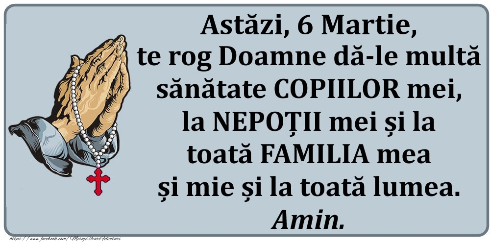 Felicitari de 6 Martie - Rugăciunea de azi, 6 Martie