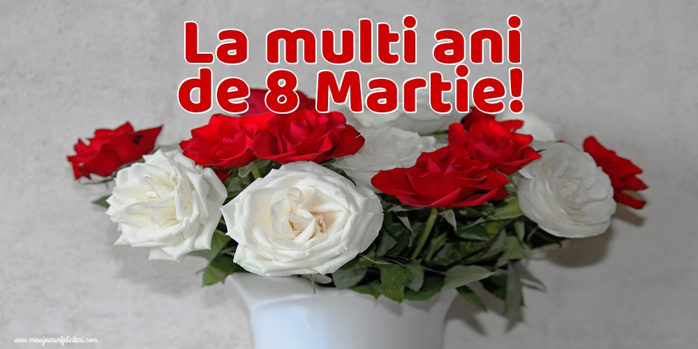 Felicitari de 8 Martie - La multi ani de 8 Martie!