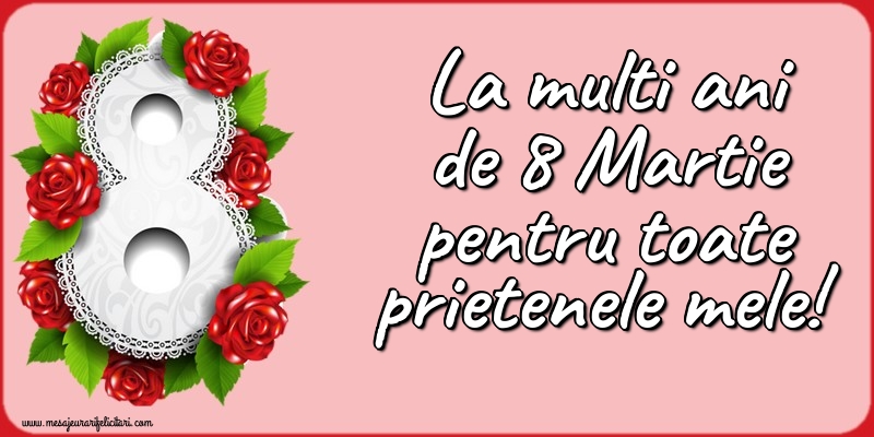 Felicitari de 8 Martie - La multi ani de 8 Martie pentru toate prietenele mele!