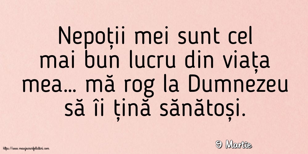 Felicitari de 9 Martie - 9 Martie - Nepoții mei sunt cel mai bun lucru din viața mea…