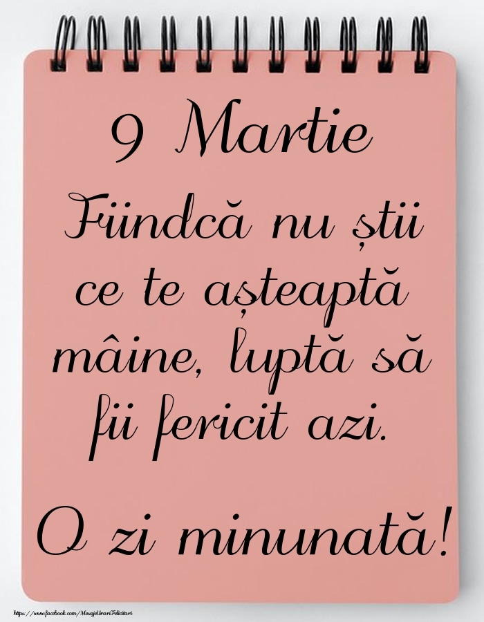 Mesajul zilei -  9 Martie - O zi minunată!