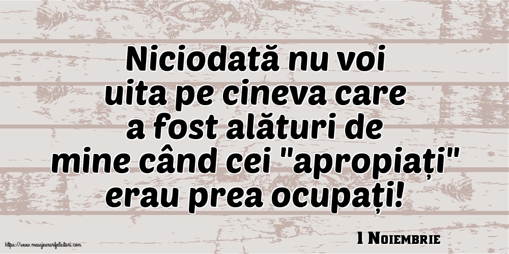 Felicitari de 1 Noiembrie - 1 Noiembrie - Niciodată nu voi uita