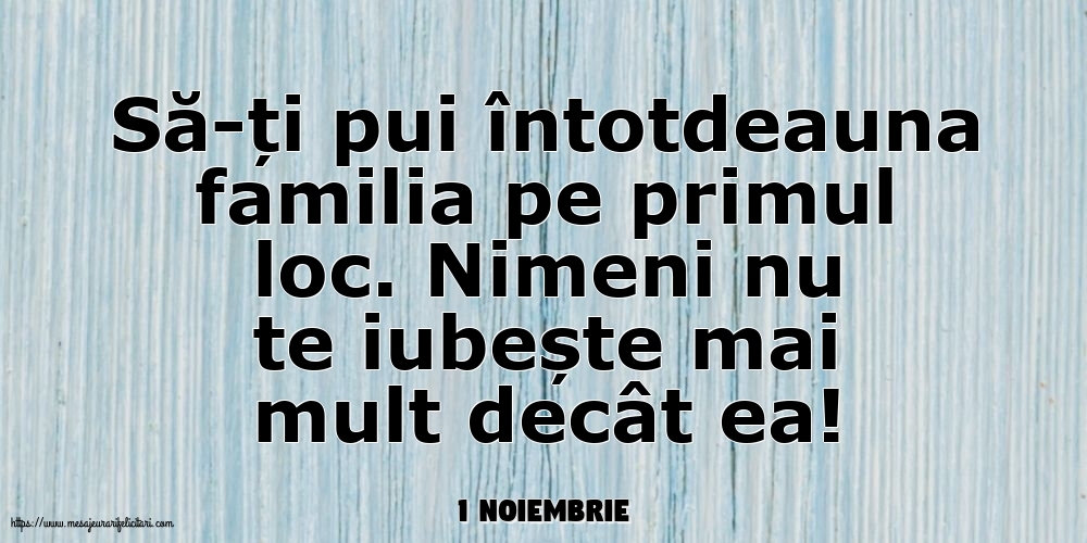 Felicitari de 1 Noiembrie - 1 Noiembrie - Să-ți pui întotdeauna familia pe primul loc