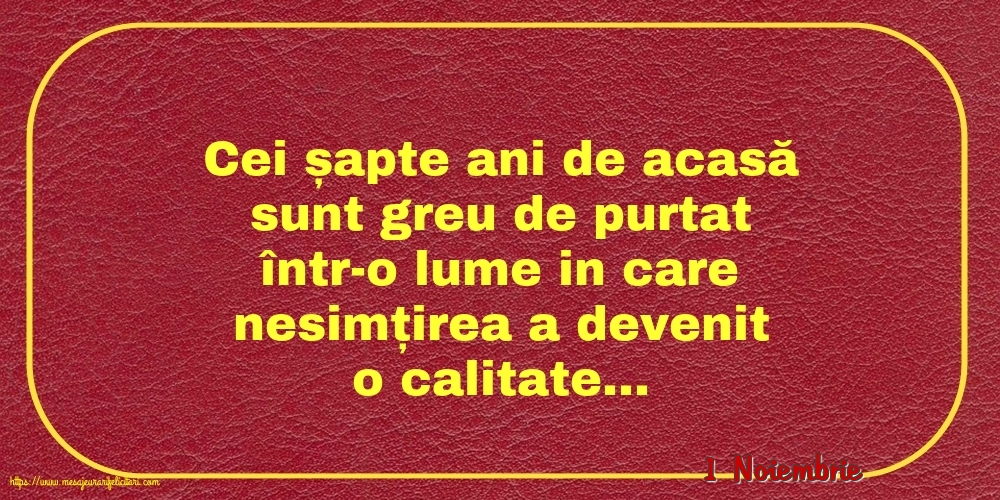 Felicitari de 1 Noiembrie - 1 Noiembrie - Cei șapte ani de acasă