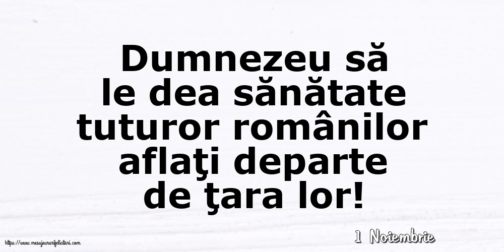 Felicitari de 1 Noiembrie - 1 Noiembrie - Dumnezeu să le dea sănătate tuturor românilor