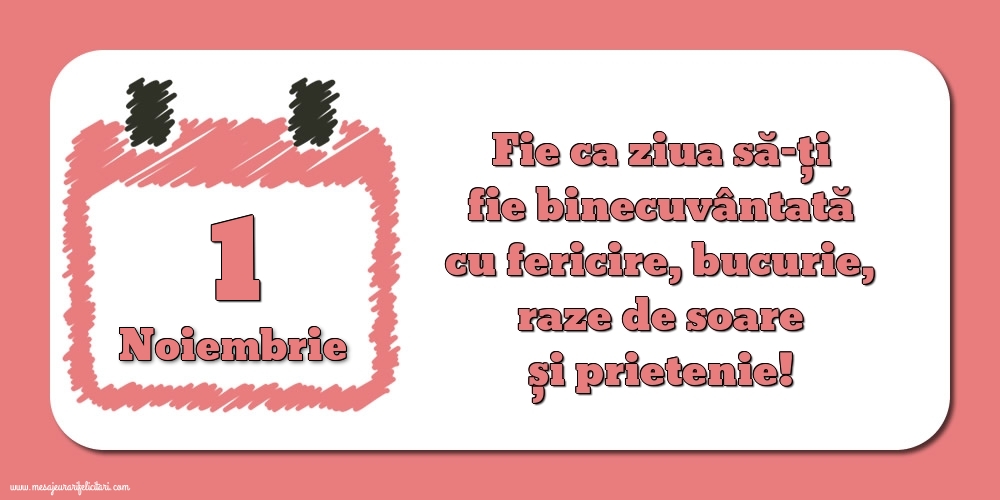 Fie ca ziua să-ți fie binecuvântată cu fericire, bucurie, raze de soare și prietenie!