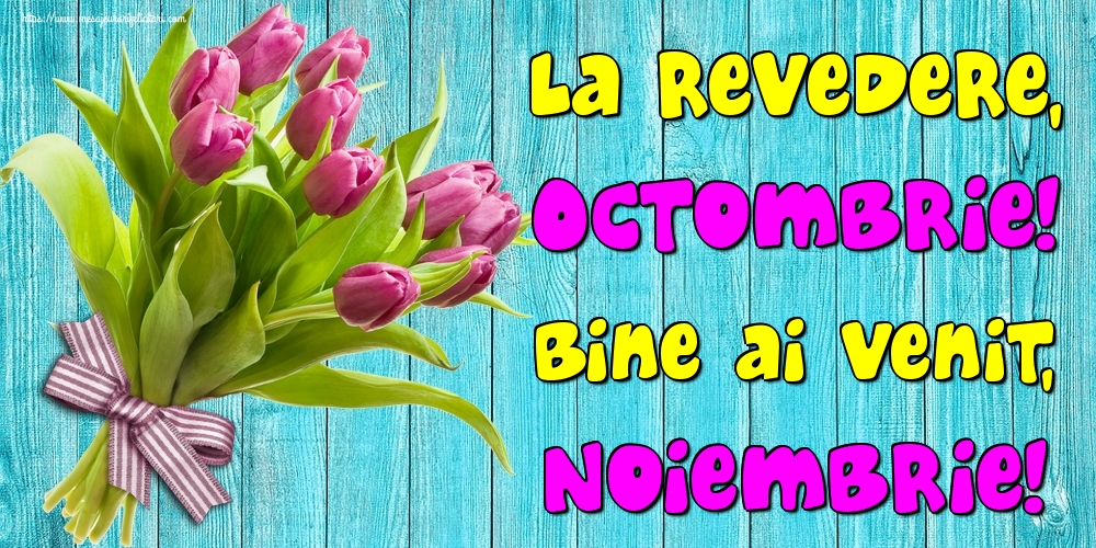 Felicitari de 1 Noiembrie - La revedere, Octombrie! Bine ai venit, Noiembrie!