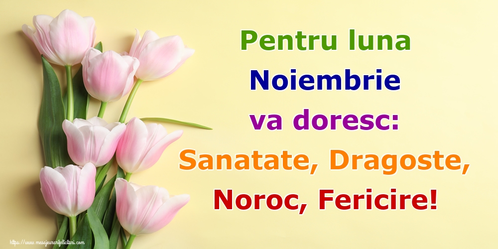 Felicitari de 1 Noiembrie - Pentru luna Noiembrie va doresc: Sanatate, Dragoste, Noroc, Fericire!