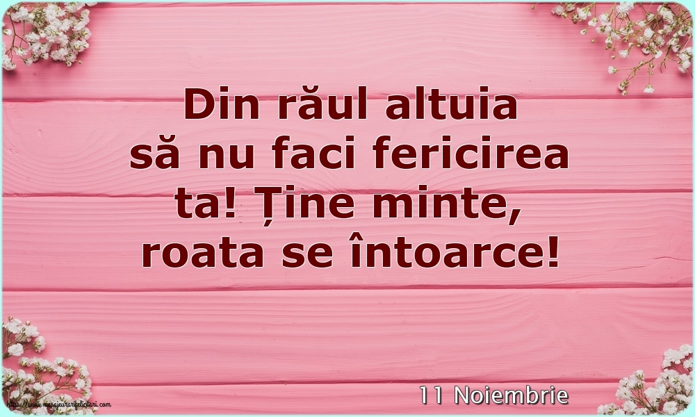 Felicitari de 11 Noiembrie - 11 Noiembrie - Din răul altuia să nu faci fericirea ta!