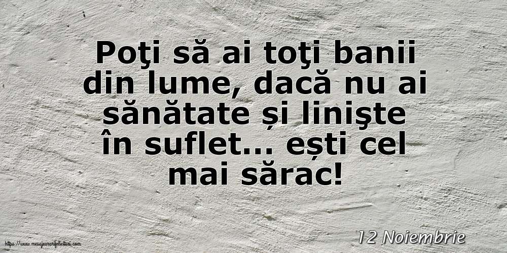 Felicitari de 12 Noiembrie - 12 Noiembrie - Poţi să ai toţi banii din lume