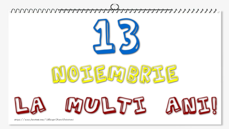 13 Noiembrie - La multi ani!