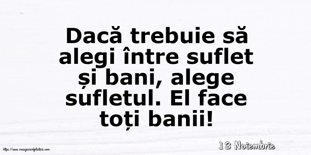 Felicitari de 13 Noiembrie - 13 Noiembrie - Dacă trebuie să alegi între suflet și bani