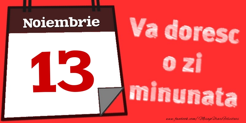 Felicitari de 13 Noiembrie - Noiembrie 13  Va doresc o zi minunata