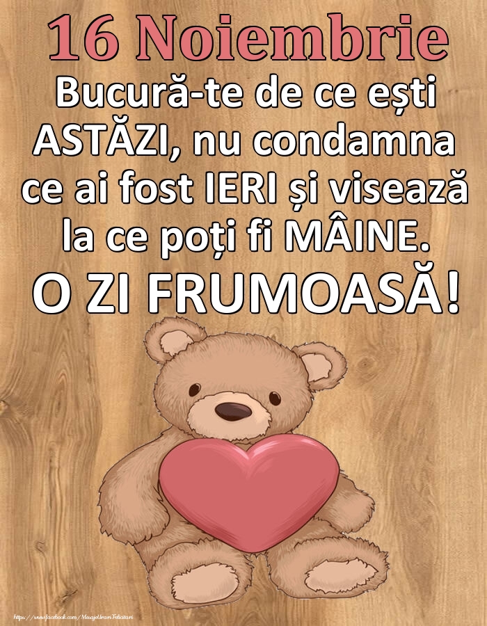 Mesajul zilei de astăzi 16 Noiembrie - O zi minunată!