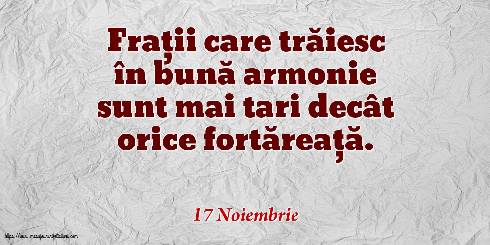 Felicitari de 17 Noiembrie - 17 Noiembrie - Frații care trăiesc în bună armonie sunt mai tari decât orice fortăreață