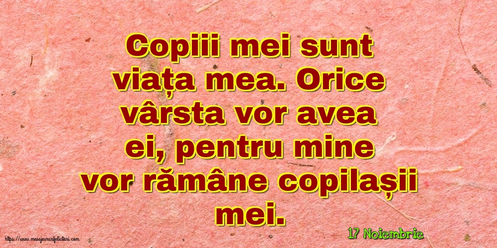 Felicitari de 17 Noiembrie - 17 Noiembrie - Copiii mei sunt viața mea.