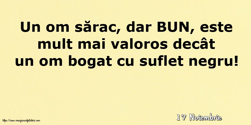 Felicitari de 17 Noiembrie - 17 Noiembrie - Un om sărac, dar BUN