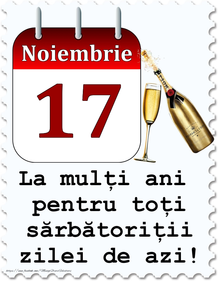 Felicitari de 17 Noiembrie - Noiembrie 17 La mulți ani pentru toți sărbătoriții zilei de azi!