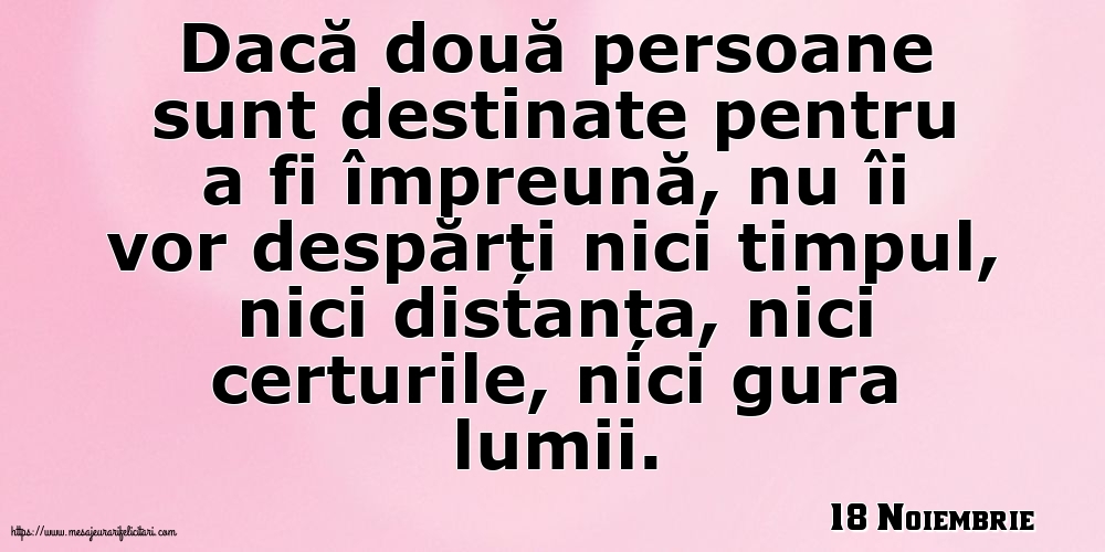 Felicitari de 18 Noiembrie - 18 Noiembrie - Dacă două persoane sunt destinate pentru a fi împreună