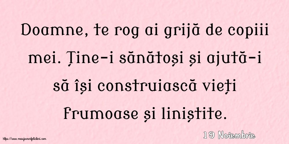 Felicitari de 19 Noiembrie - 19 Noiembrie - Doamne, te rog ai grijă de copiii mei.