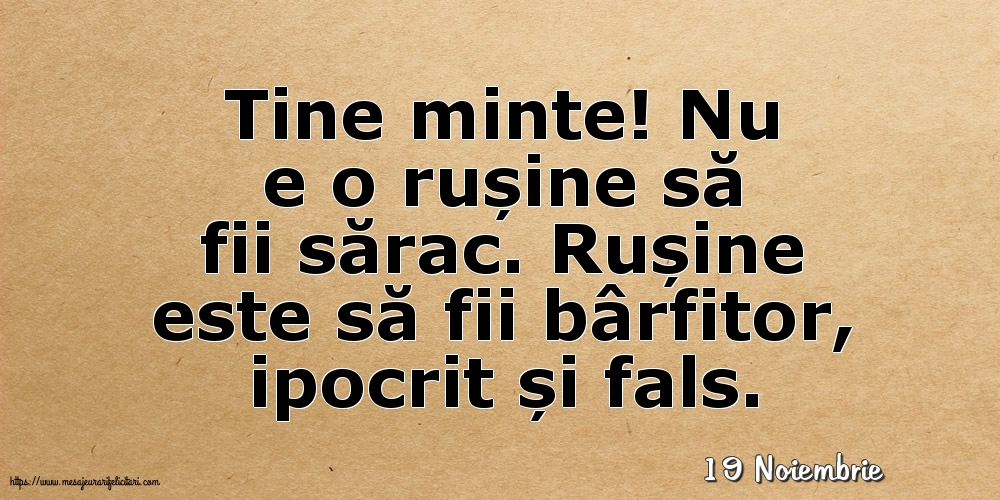 Felicitari de 19 Noiembrie - 19 Noiembrie - Nu e o rușine să fii sărac