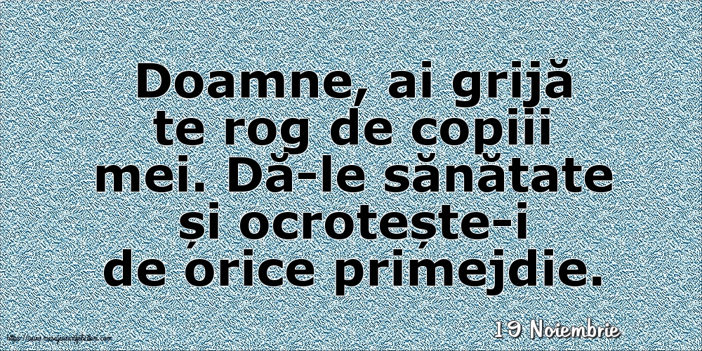 Felicitari de 19 Noiembrie - 19 Noiembrie - Doamne, ai grijă te rog de copiii mei