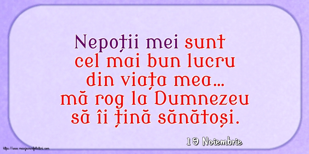 Felicitari de 19 Noiembrie - 19 Noiembrie - Nepoții mei sunt cel mai bun lucru din viața mea…