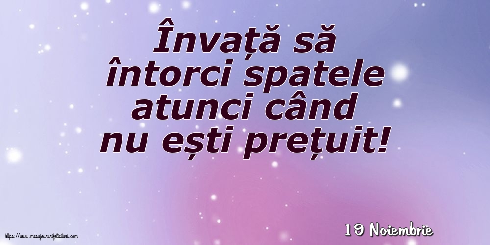 Felicitari de 19 Noiembrie - 19 Noiembrie - Învață să întorci spatele