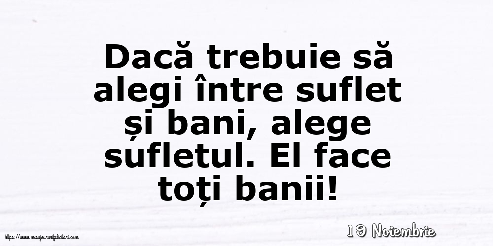 Felicitari de 19 Noiembrie - 19 Noiembrie - Dacă trebuie să alegi între suflet și bani