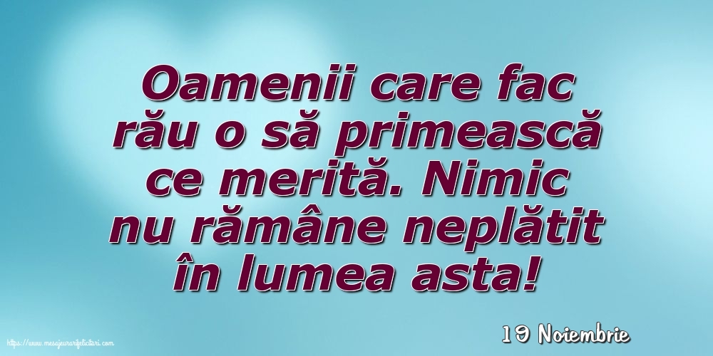 Felicitari de 19 Noiembrie - 19 Noiembrie - Oamenii care fac rău