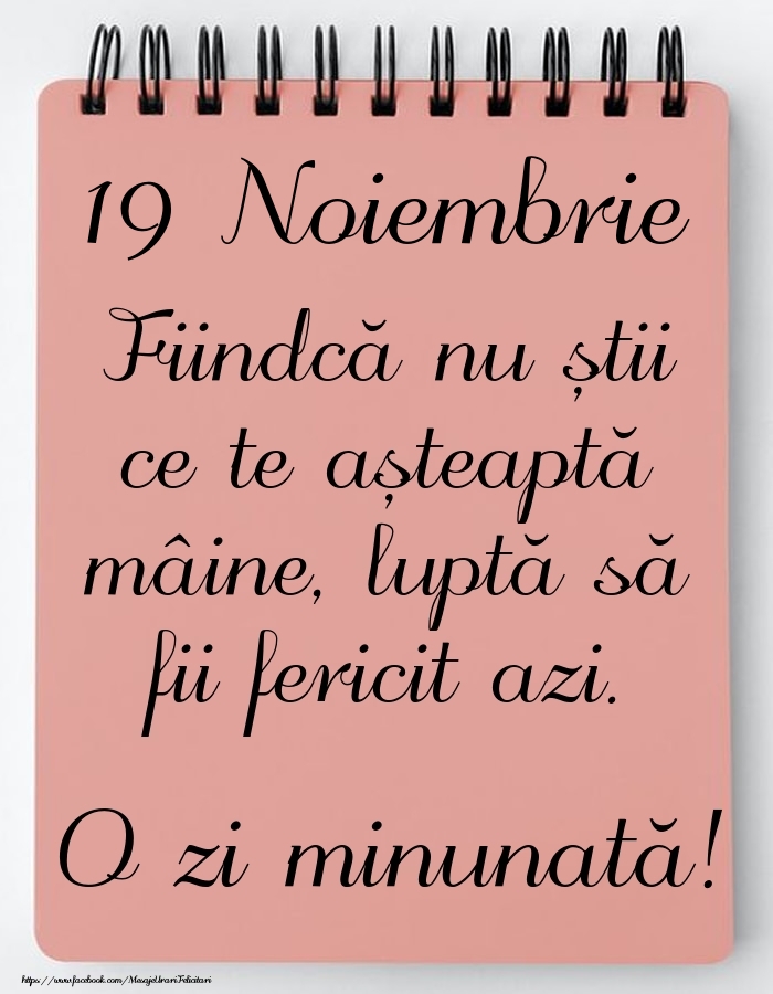 Mesajul zilei -  19 Noiembrie - O zi minunată!