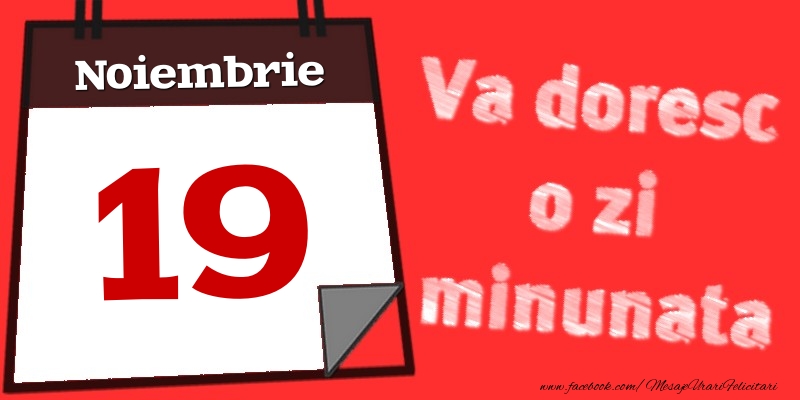 Felicitari de 19 Noiembrie - Noiembrie 19  Va doresc o zi minunata