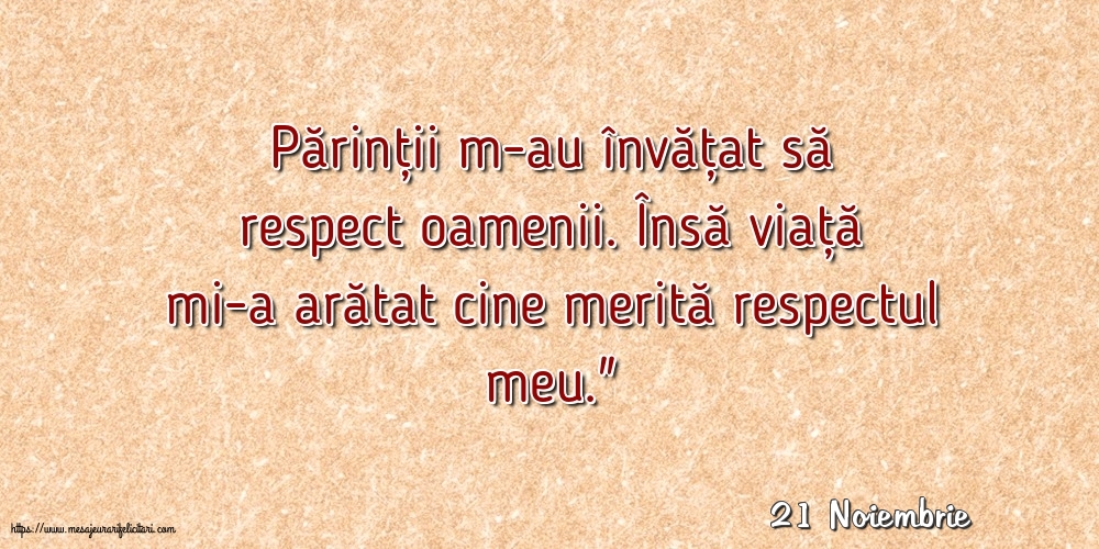 Felicitari de 21 Noiembrie - 21 Noiembrie - Părinții m-au învățat să respect oamenii