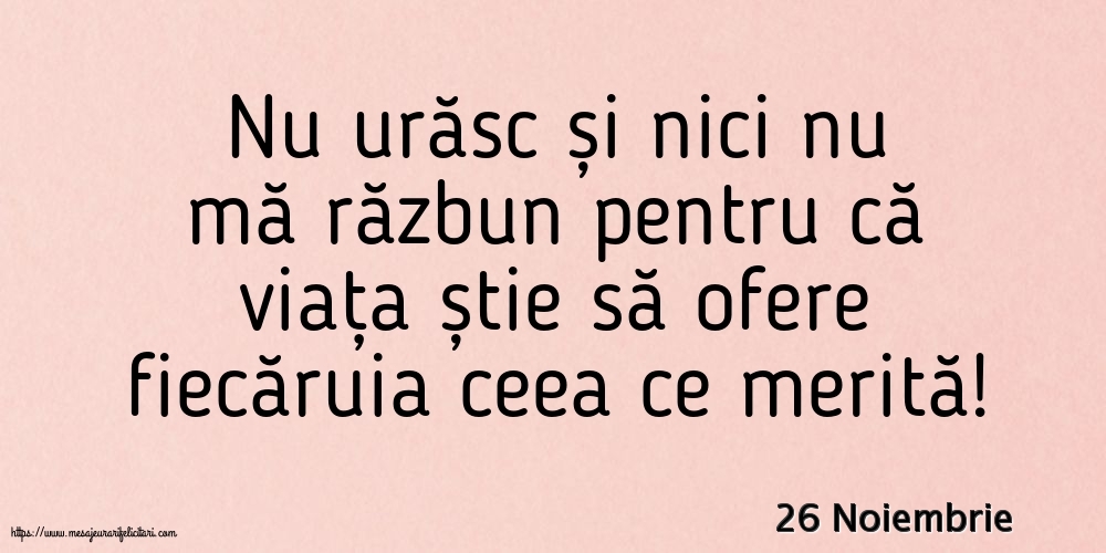 26 Noiembrie - Nu urăsc și nici nu mă răzbun