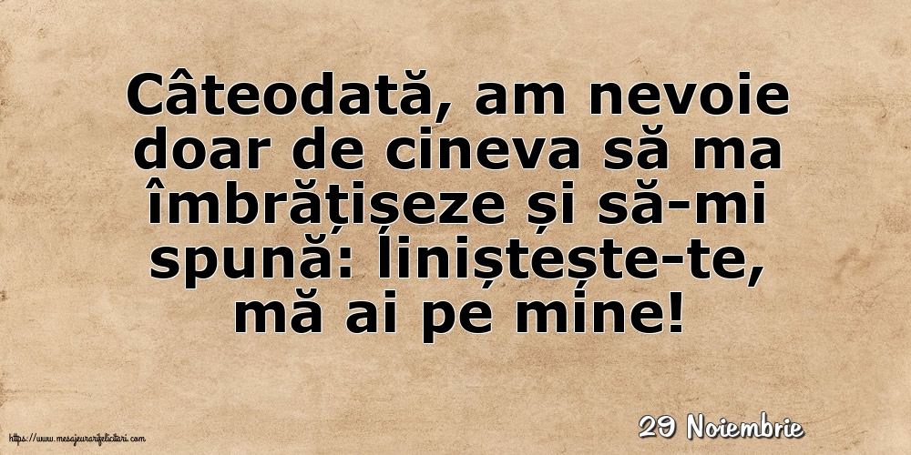 Felicitari de 29 Noiembrie - 29 Noiembrie - Liniștește-te, mă ai pe mine!