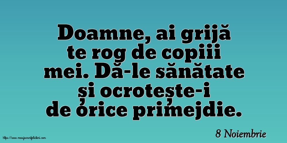 Felicitari de 8 Noiembrie - 8 Noiembrie - Doamne, ai grijă te rog de copiii mei