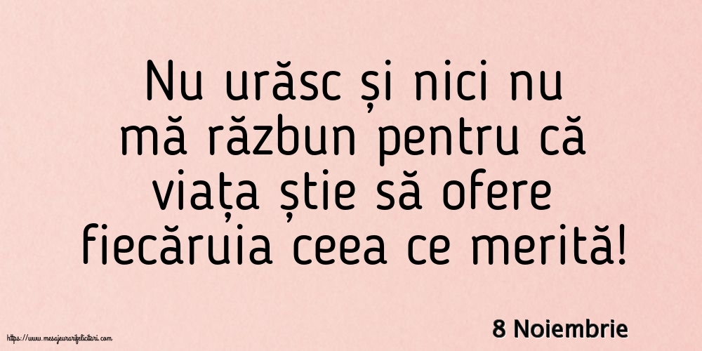 8 Noiembrie - Nu urăsc și nici nu mă răzbun