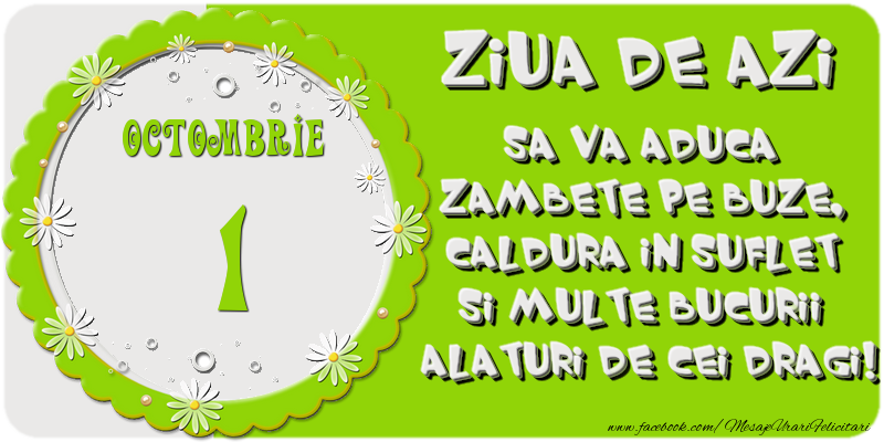 Felicitari de 1 Octombrie - Ziua de azi sa va aduca zambete pe buze, caldura in suflet si multe bucurii alaturi de cei dragi 1 Octombrie!