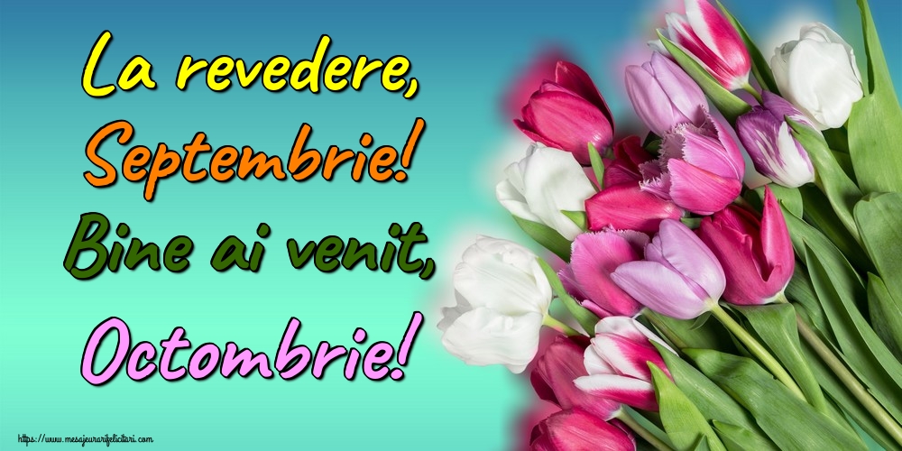 Felicitari de 1 Octombrie - La revedere, Septembrie! Bine ai venit, Octombrie!