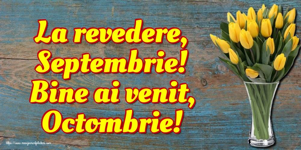 Felicitari de 1 Octombrie - La revedere, Septembrie! Bine ai venit, Octombrie!