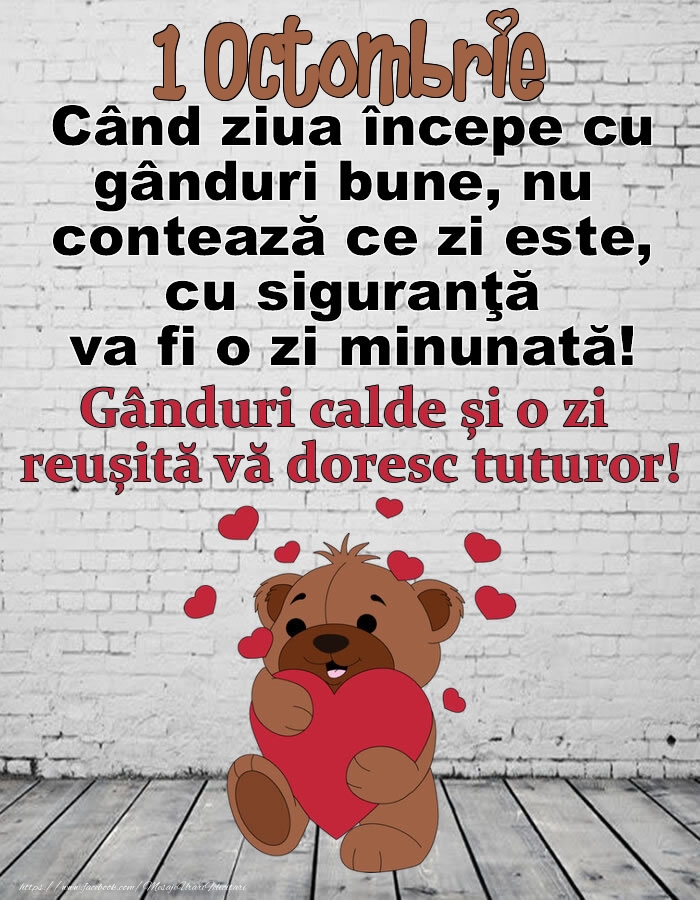 1 Octombrie Gânduri calde și o zi  reușită vă doresc tuturor!