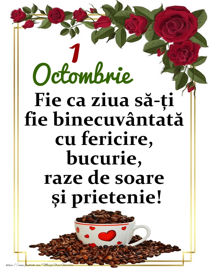 Felicitari de 1 Octombrie - 1.Octombrie - O zi binecuvântată, prieteni!