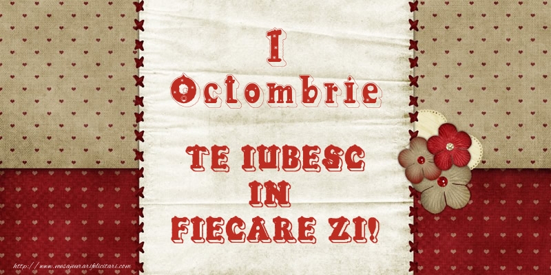 Felicitari de 1 Octombrie - Astazi este 1 Octombrie si vreau sa-ti amintesc ca te iubesc!