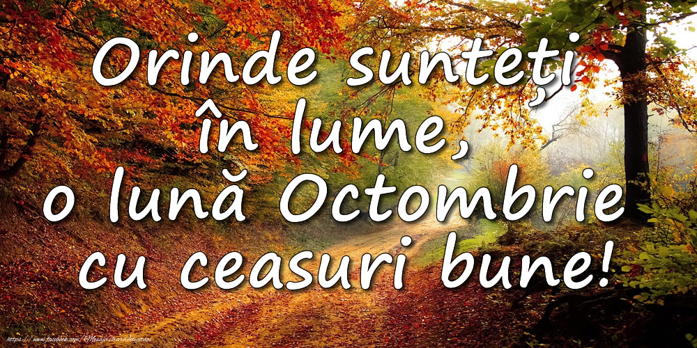 Felicitari de 1 Octombrie - Orinde sunteți în lume, o lună Octombrie cu ceasuri bune!