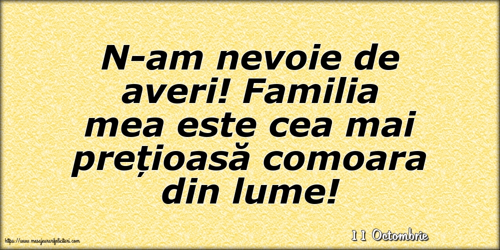 Felicitari de 11 Octombrie - 11 Octombrie - N-am nevoie de averi