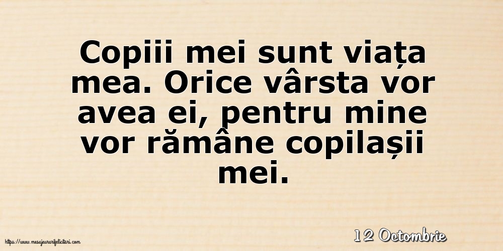 Felicitari de 12 Octombrie - 12 Octombrie - Copiii mei sunt viața mea.