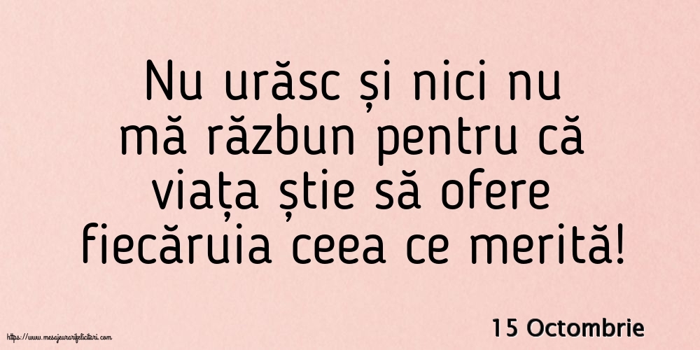 15 Octombrie - Nu urăsc și nici nu mă răzbun