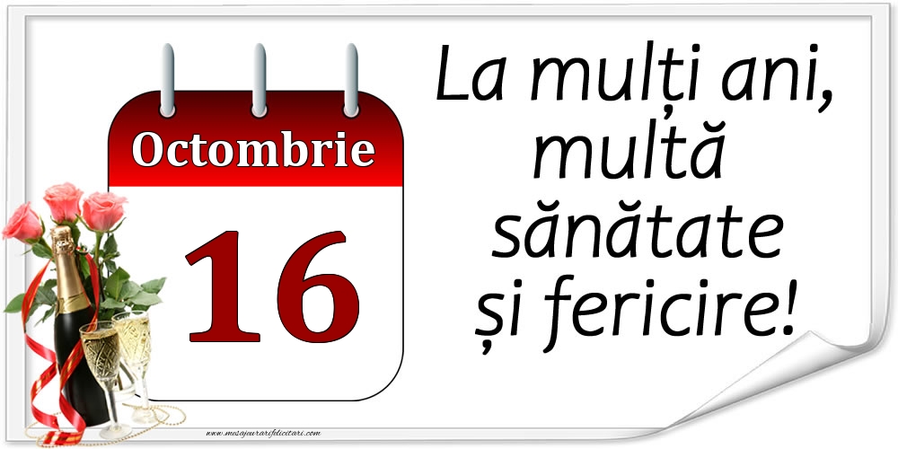 Felicitari de 16 Octombrie - La mulți ani, multă sănătate și fericire! - 16.Octombrie