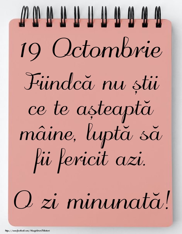 Mesajul zilei -  19 Octombrie - O zi minunată!